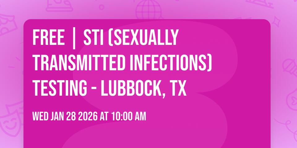 FREE | STI (SEXUALLY TRANSMITTED INFECTIONS) TESTING - LUBBOCK, TX ...