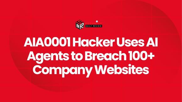 AIA0001 Hacker Uses AI Agents to Breach 100 + Company Websites