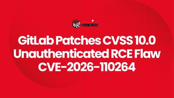 GitLab Patches CVSS 10.0 Unauthenticated RCE Flaw CVE-2026-110264
