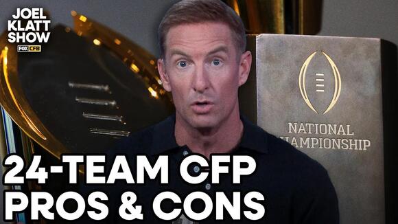 Joel Klatt Weighs Pros and Cons of 24-Team College Football Playoff