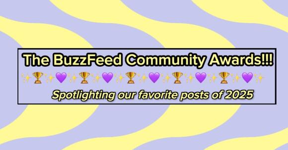 Our Favorite BuzzFeed Community Posts Of 2025 - NewsBreak