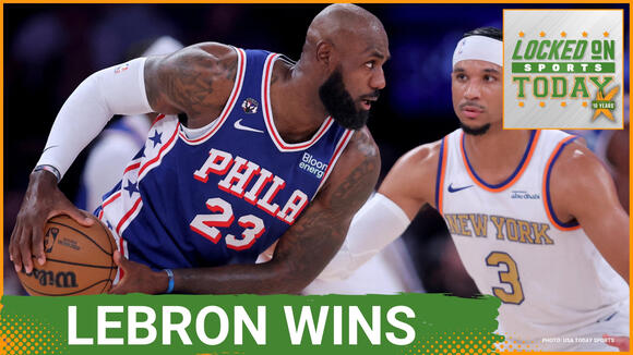 LeBron James and the Philadelphia 76ers OUTLAST the New York Knicks | Locked On Sports Today | Oct 21, 2026
