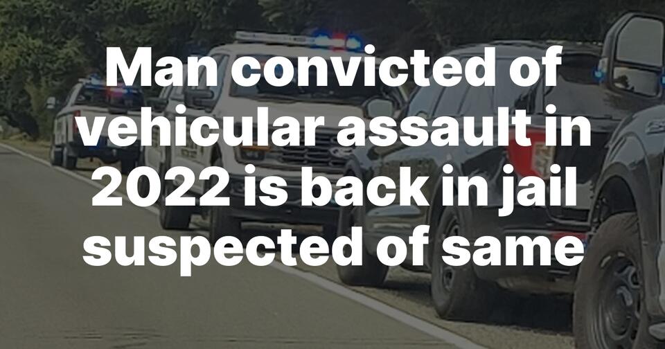 Man convicted of vehicular assault in 2022 is back in jail suspected of ...