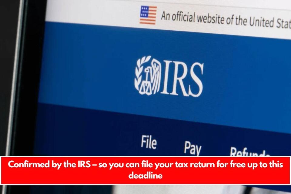 Confirmed by the IRS – so you can file your tax return for free up to ...