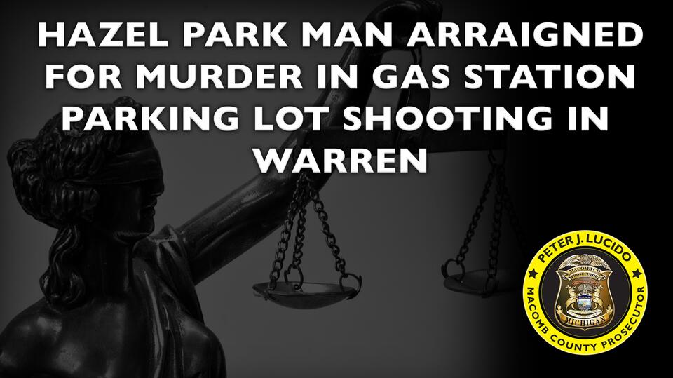 Hazel Park Man Arraigned for Murder in Gas Station Parking Lot Shooting ...