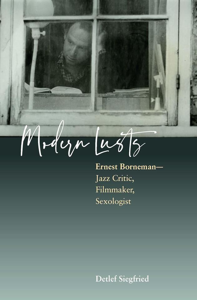 This Just In: First English Translation of Modern Lusts, a Biography of the Late Ernest Borneman