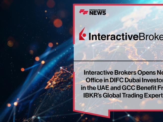 Interactive Brokers Opens New Office in DIFC Dubai Investors in the UAE ...