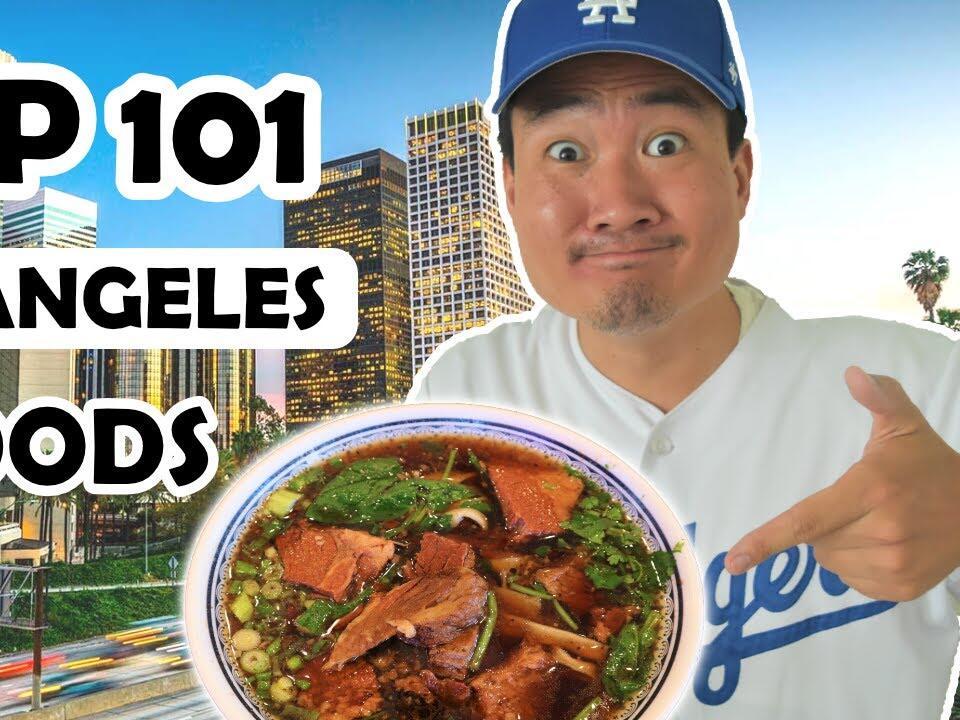 Top 101 Foods You Need to Try in Los Angeles