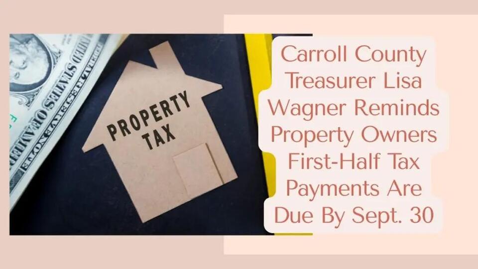 Carroll County Treasurer Lisa Wagner Reminds Property Owners First-Half Tax Payments Are Due By Sept. 30