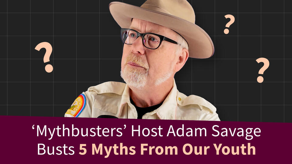 'MythBusters’ Host Adam Savage Busts 5 Myths From Our Youth - NewsBreak