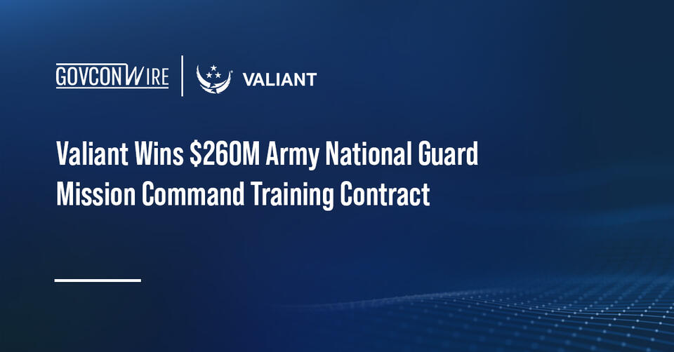 Valiant Wins $260M Army National Guard Mission Command Training ...