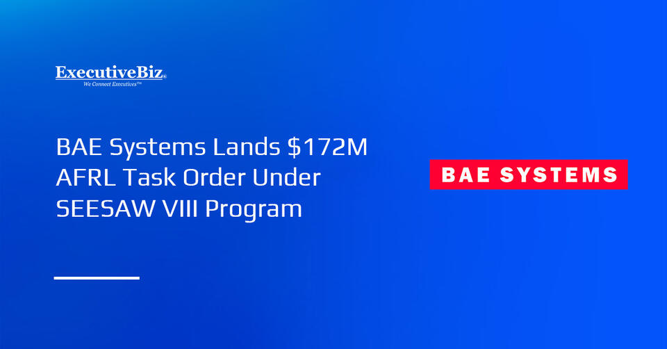 BAE Systems Lands $172M AFRL Task Order Under SEESAW VIII Program ...