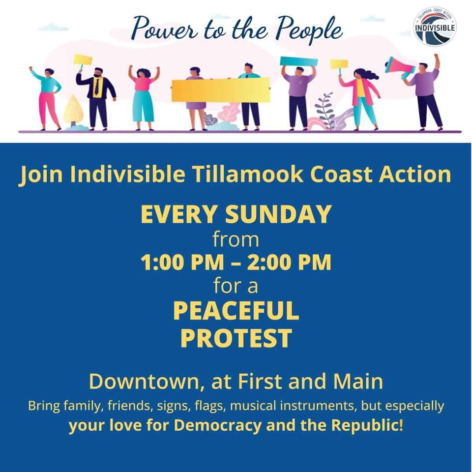 INDIVISIBLE TILLAMOOK COAST ACTION PROTEST RALLY EVERY SUNDAY 1 TO 2PM ...