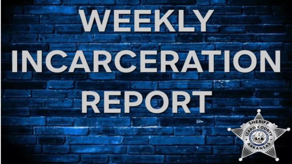 Izard County Sheriff’s Office Weekly Incarceration Report