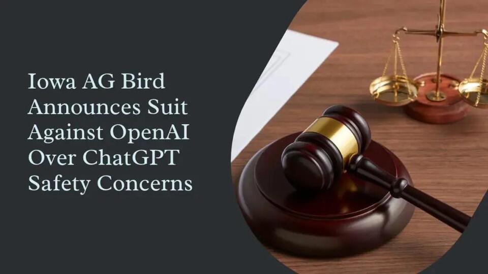 Iowa AG Bird Announces Suit Against OpenAI Over ChatGPT Safety Concerns