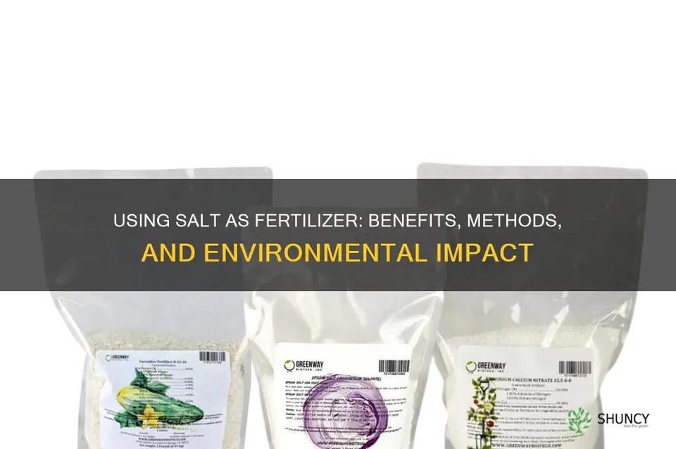 Using Salt As Fertilizer: Benefits, Methods, And Environmental Impact ...