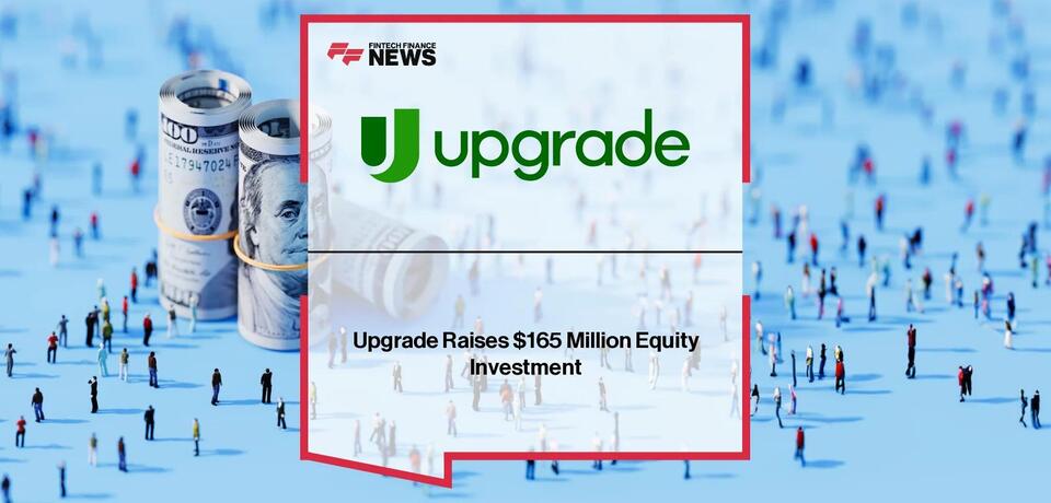 Upgrade Raises $165 Million Equity Investment - NewsBreak
