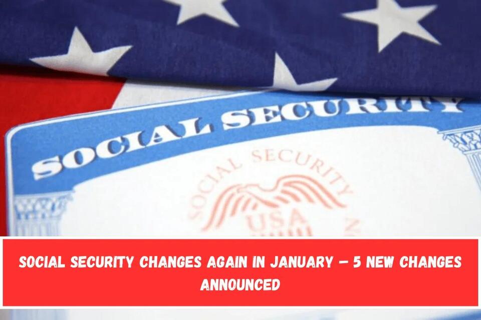 Social Security Changes Again in January – 5 New Changes Announced ...