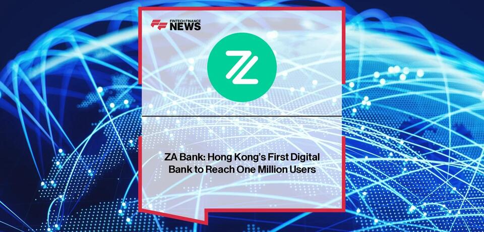 ZA Bank: Hong Kong’s First Digital Bank to Reach One Million Users ...