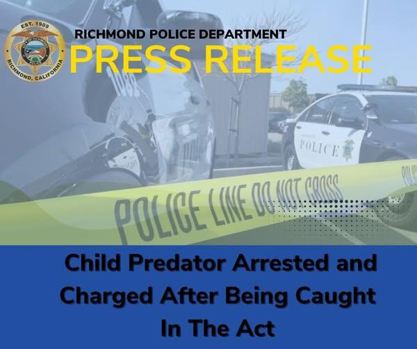 Richmond child predator arrested while caught in the act - NewsBreak