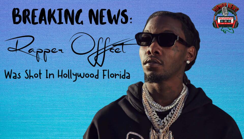 Breaking News: Rapper Offset Was Shot In Florida - NewsBreak