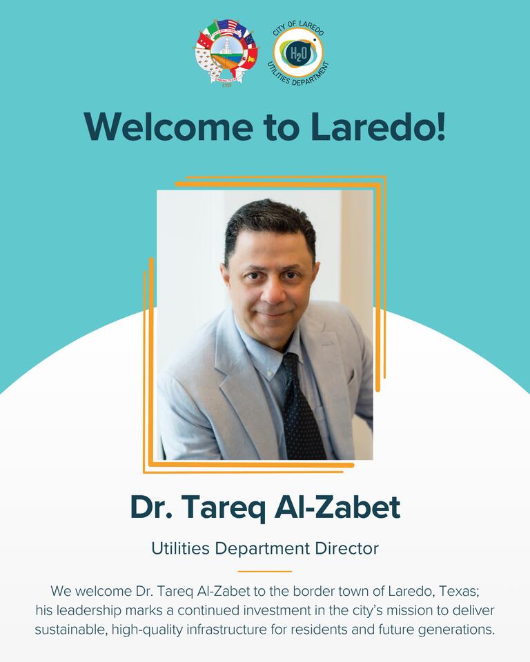 City of Laredo Welcomes Dr. Tareq Al-Zabet as New Utilities Director ...