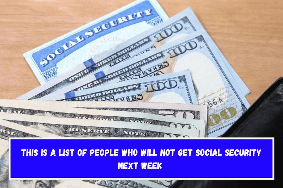 This is a list of people who will not get Social Security next week ...