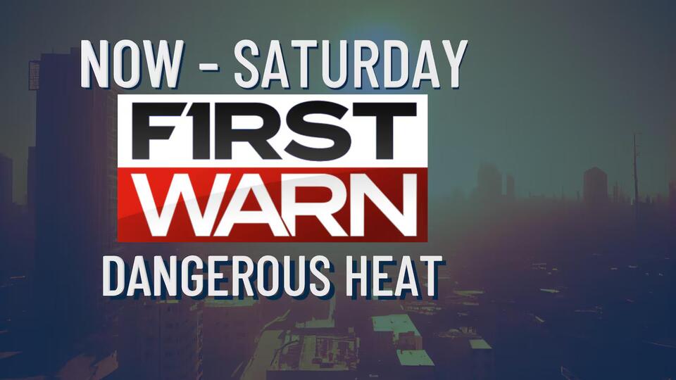 First Warn for Dangerous Heat Tuesday & Beyond