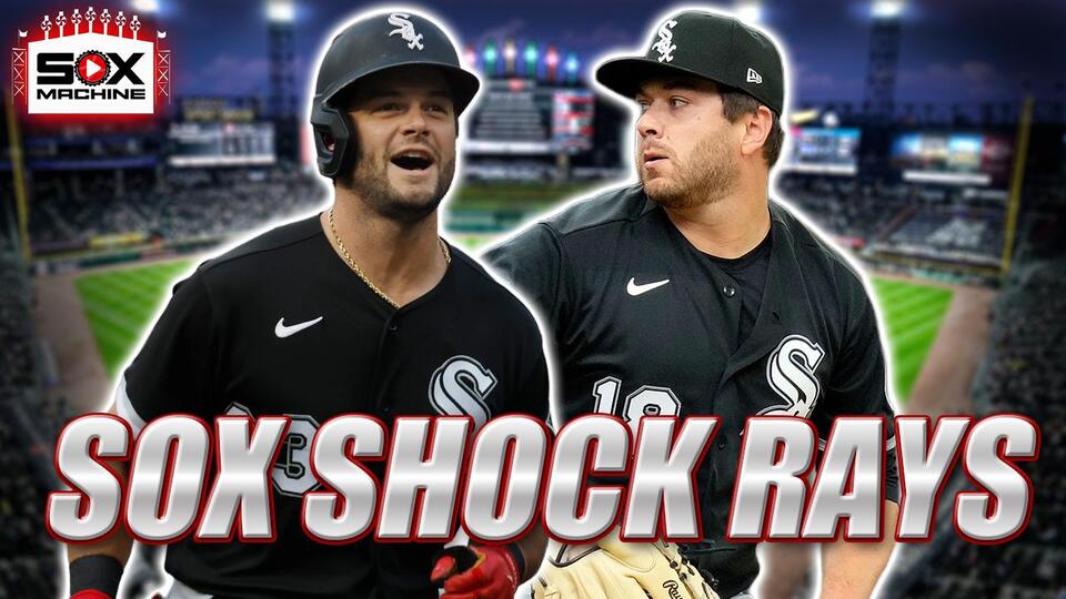 Podcast: Chicago White Sox shock the Tampa Bay Rays