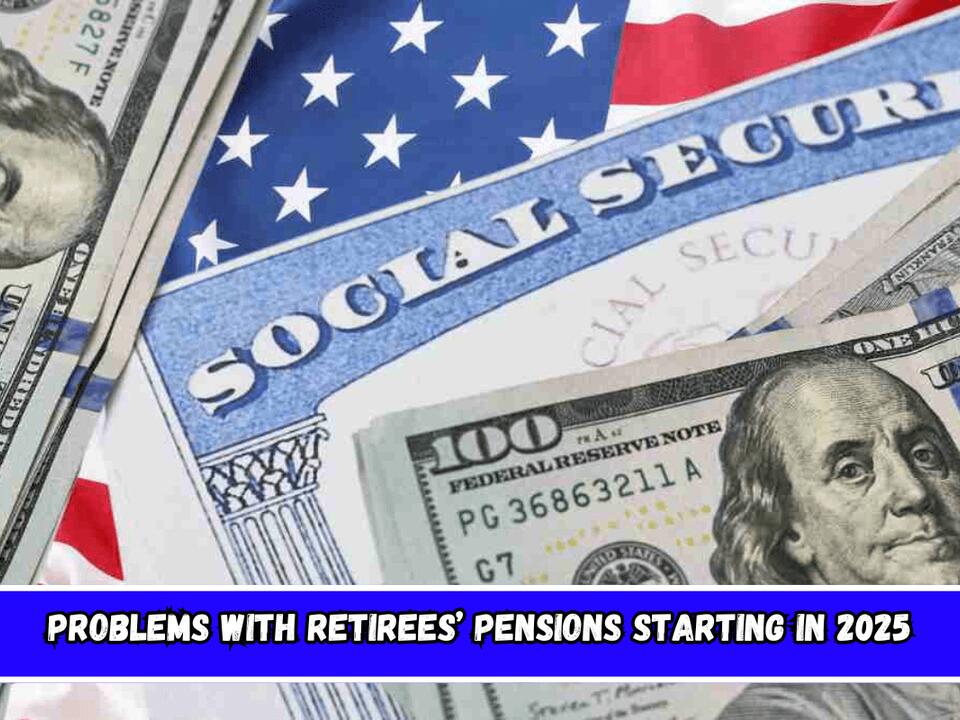 Problems with retirees’ pensions starting in 2025