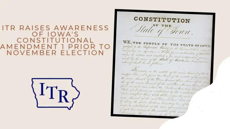 ITR Raises Awareness Of Iowa’s Constitutional Amendment 1 Prior To November Election