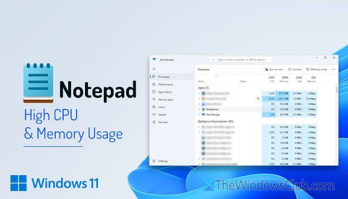 Notepad high CPU and Memory usage in Windows 11 [Fix] - NewsBreak