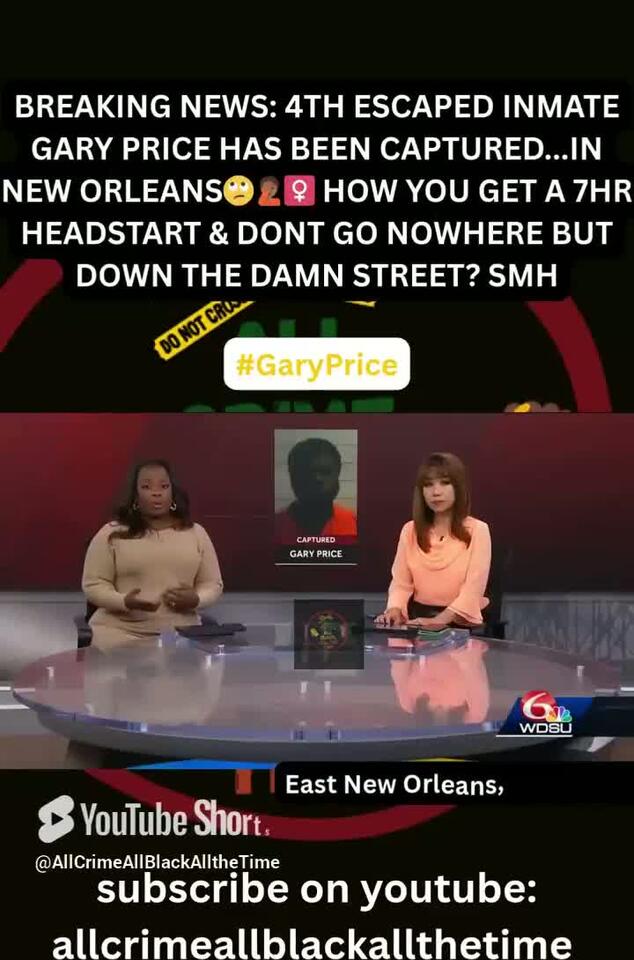 BREAKING NEWS 4TH ESCAPED INMATE HAS BEEN CAPTURED IN NEW ORLEANS🙄🤦🏾# ...