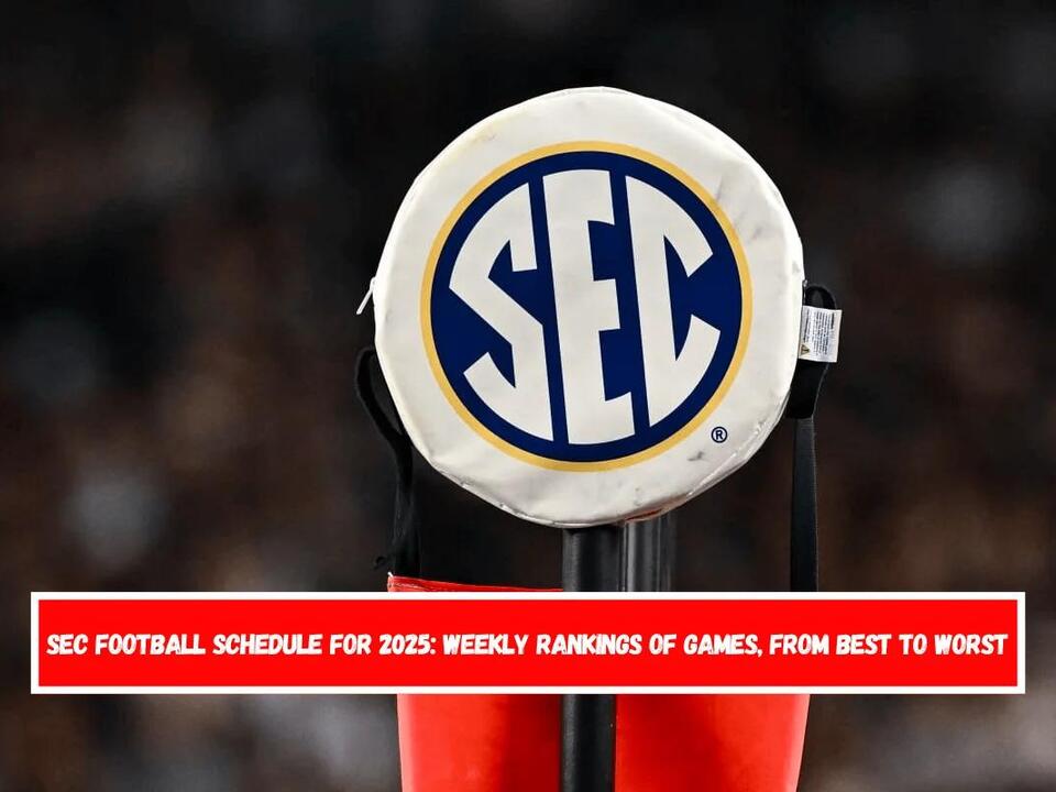 SEC Football Schedule for 2025 Weekly Rankings of Games, From Best to