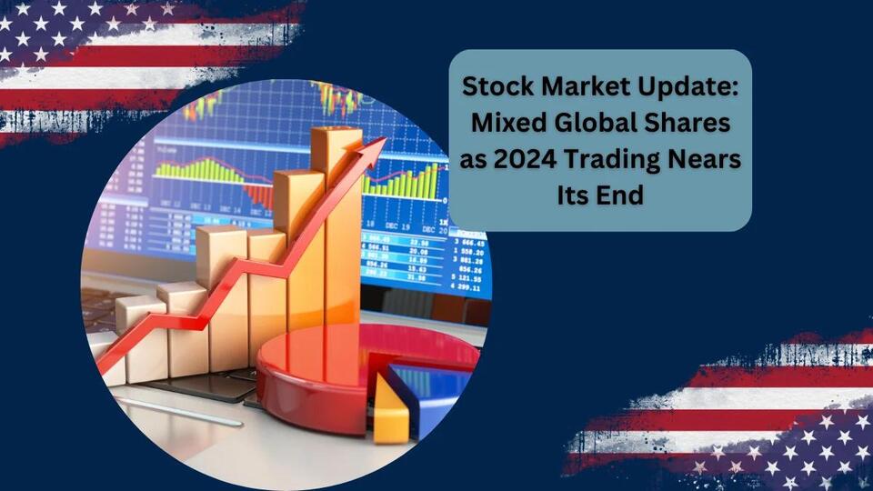 Stock Market Update Mixed Global Shares as 2024 Trading Nears Its End