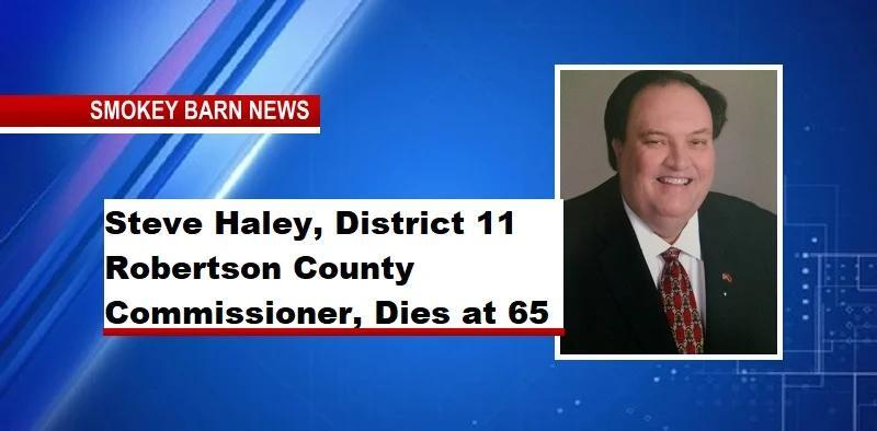 Steve Haley, District 11 Robertson County Commissioner, Dies at 65 ...