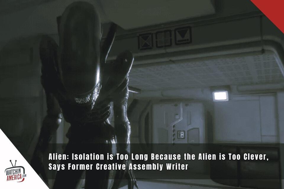 Alien: Isolation is Too Long Because the Alien is Too Clever, Says ...