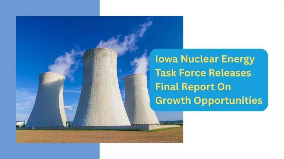 Iowa Nuclear Energy Task Force Releases Final Report On Growth Opportunities