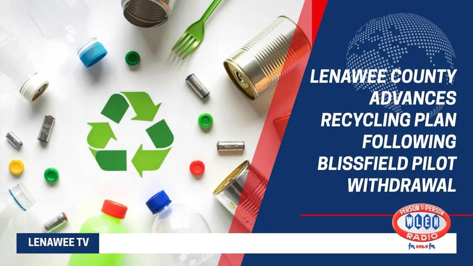 Lenawee County Advances Recycling Plan Following Blissfield Pilot ...