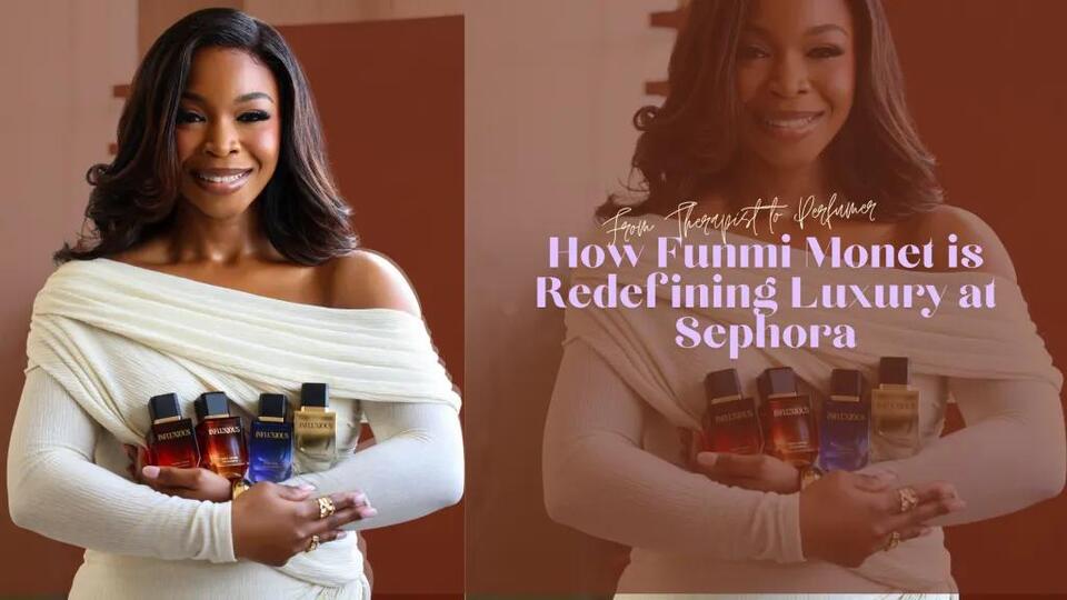 From Therapist to Perfumer: How Funmi Monet is Redefining Luxury at Sephora