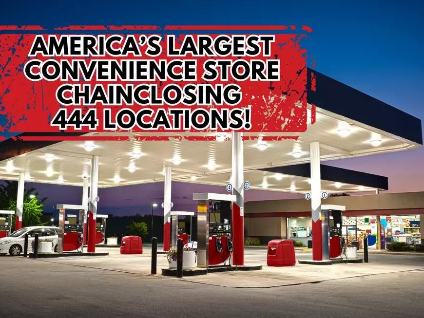 America’s Largest Convenience Store Chain Closing a Whopping 444 Stores