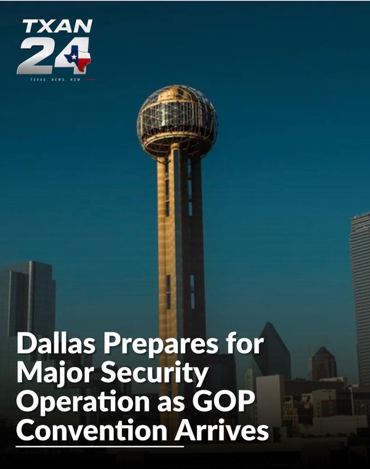 Dallas Prepares for Major Security Operation as GOP Convention Arrives