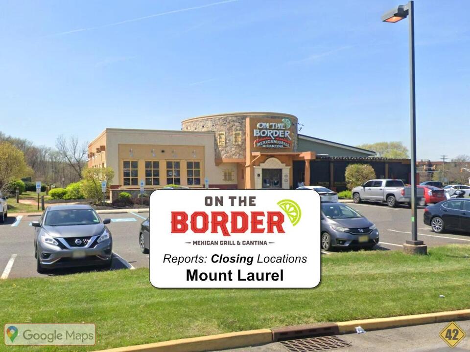 Reports: On-The-Border Company Owned Restaurants to Close, Including Mt Laurel and Princeton