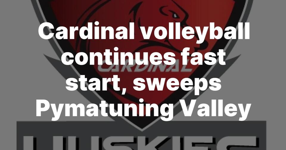 Cardinal volleyball continues fast start, sweeps Pymatuning Valley