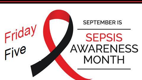 Friday Five – Sepsis Awarenss Month