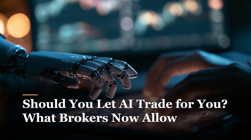 Should You Let AI Trade for You? What Brokers Now Allow - NewsBreak
