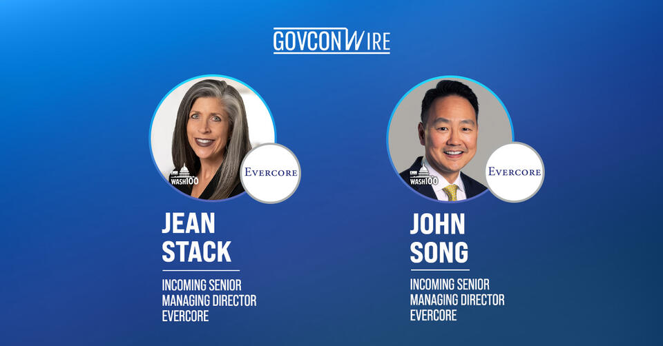 Renowned GovCon Dealmakers Jean Stack, John Song Depart Baird for Evercore