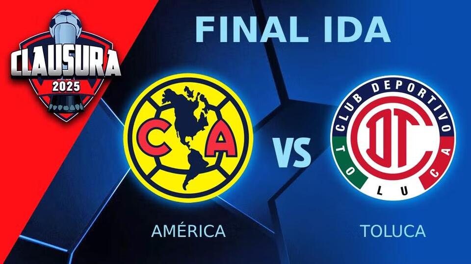 América vs Toluca: La gran final del Clausura 2025 de Liga MX - NewsBreak