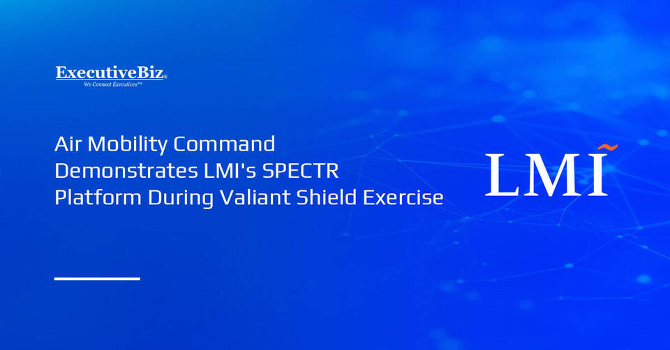 Air Mobility Command Demonstrates LMI’s SPECTR Platform During Valiant ...