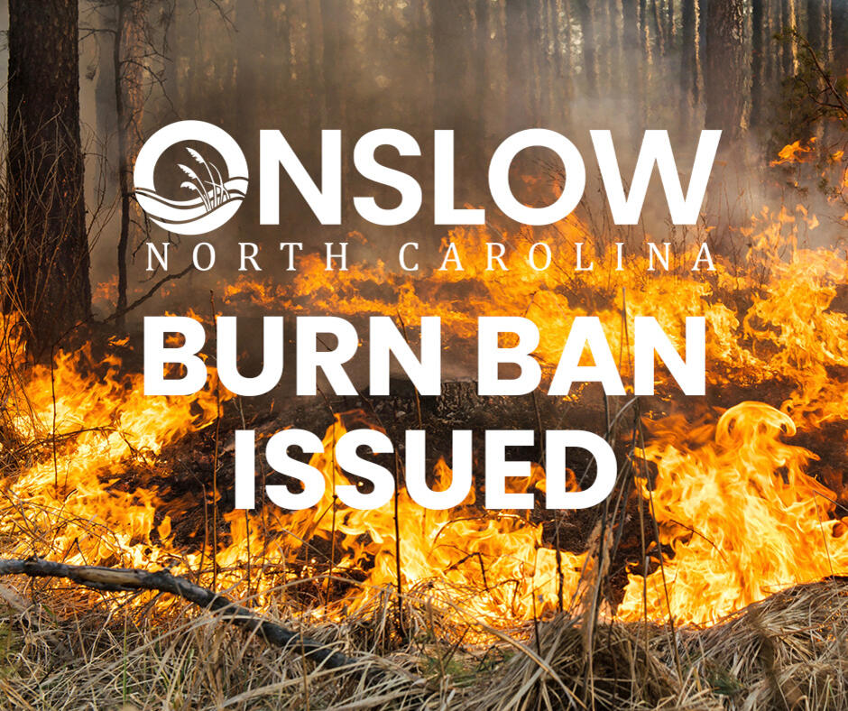 Onslow County Issues Burn Ban - NewsBreak